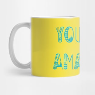 You are Amazing Mug